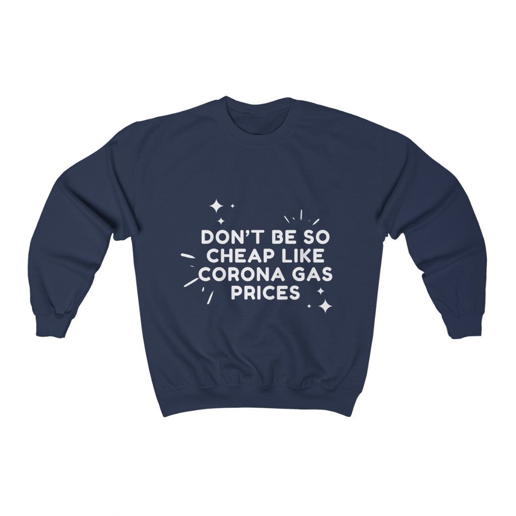 Unisex Heavy Blend™ Crewneck Sweatshirt - Don't be so cheap like corona gas prices