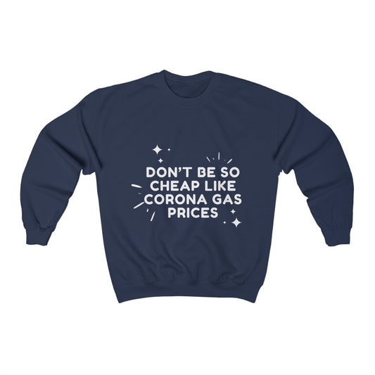 Unisex Heavy Blend™ Crewneck Sweatshirt - Don't be so cheap like corona gas prices