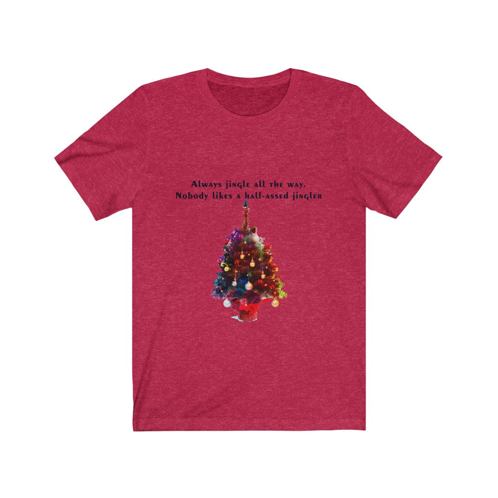 Always Jingle All the Way Christmas Unisex Jersey Short Sleeve T-shirt