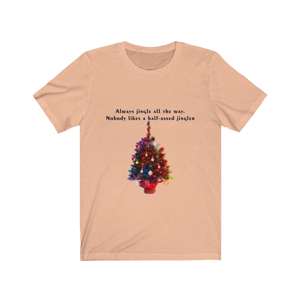 Always Jingle All the Way Christmas Unisex Jersey Short Sleeve T-shirt