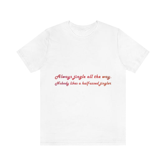 Always Jingle All the Way Christmas Unisex Jersey Short Sleeve T-shirt