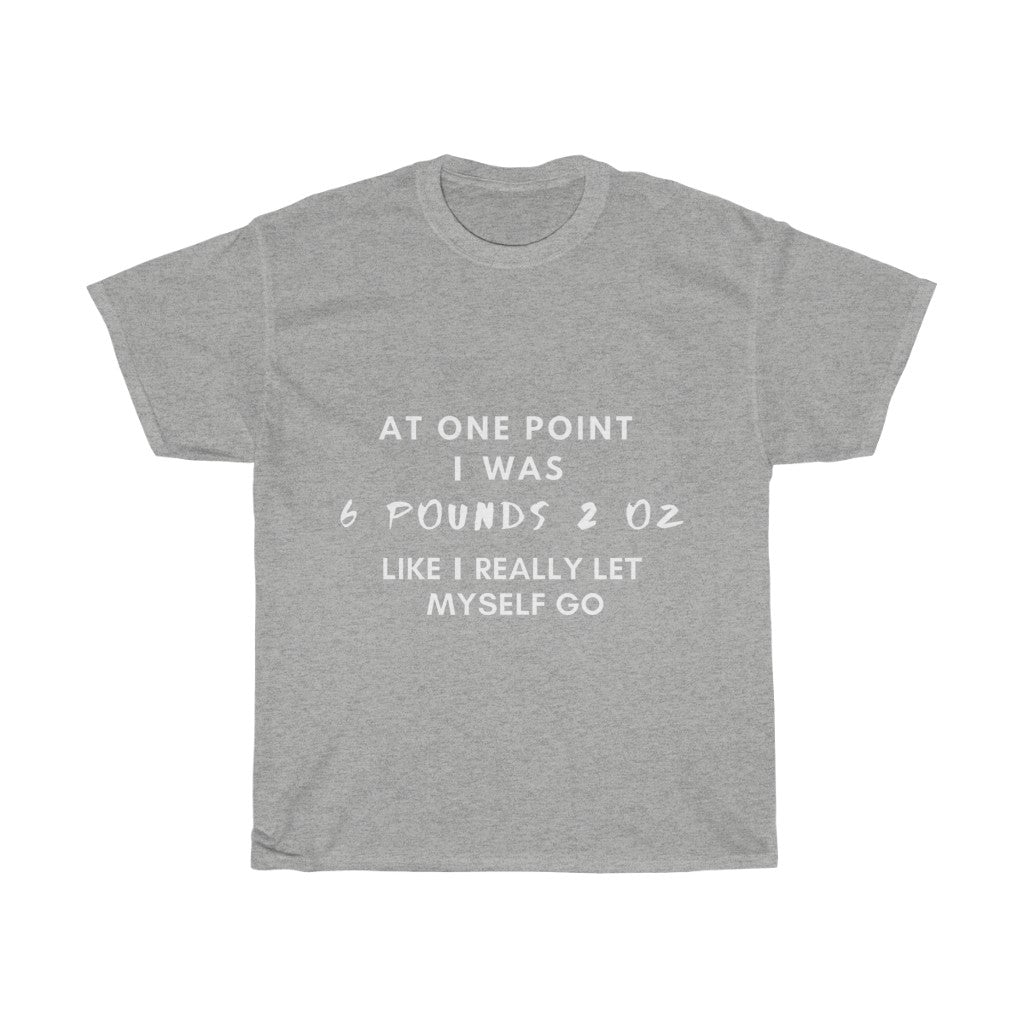 Unisex Heavy Cotton Tee - At one point I was 6 pounds