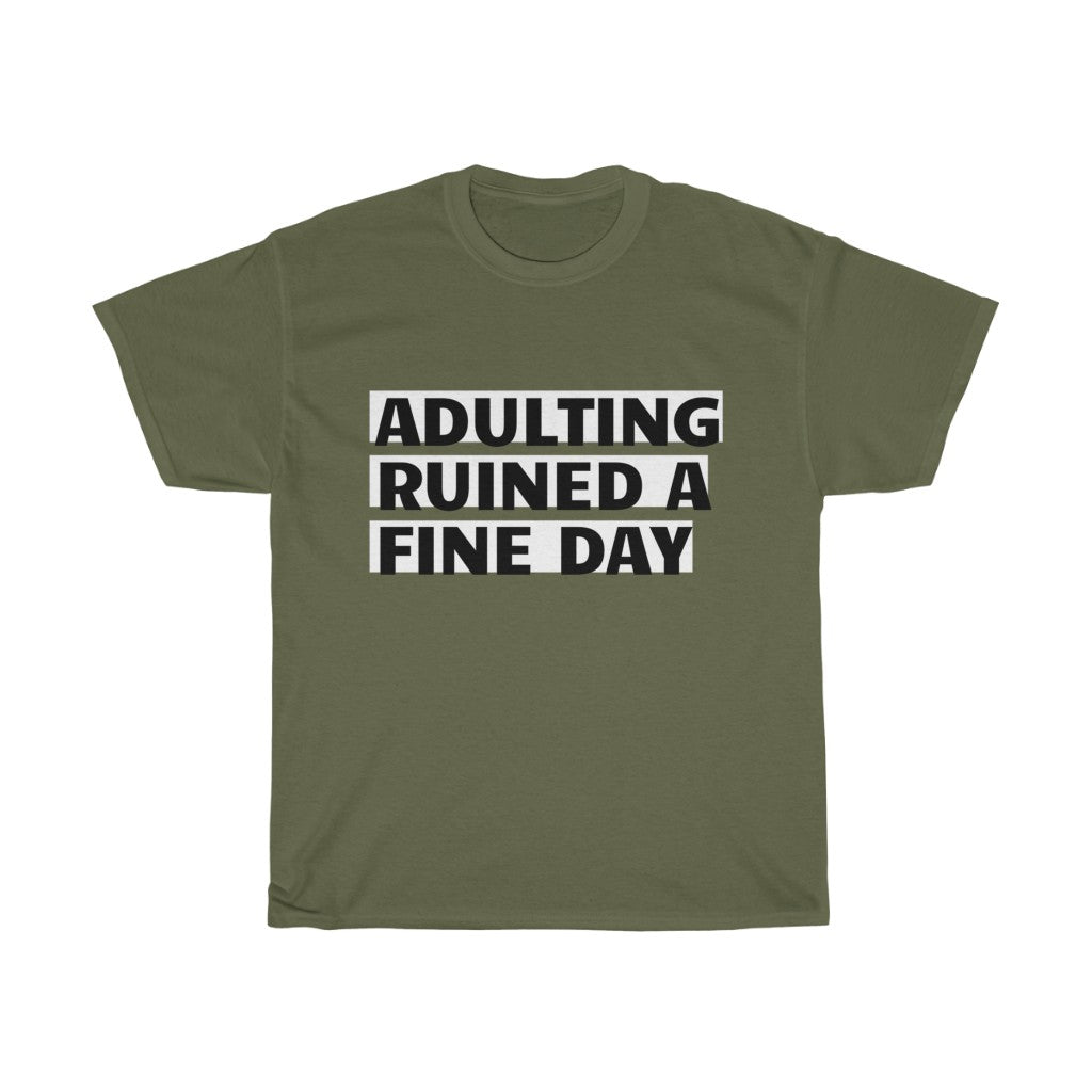 Unisex Heavy Cotton Tee - Adulting ruined a fine day