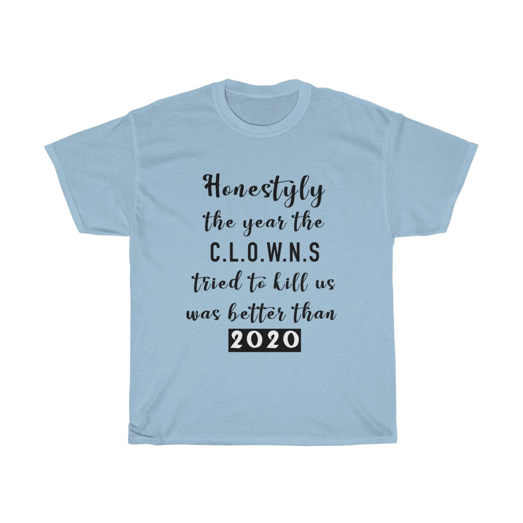 Unisex Heavy Cotton Tee - Honestly the year the clowns tried to kill u