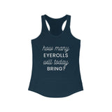 Women's Ideal Racerback Tank - How many eyerolls will today bring?