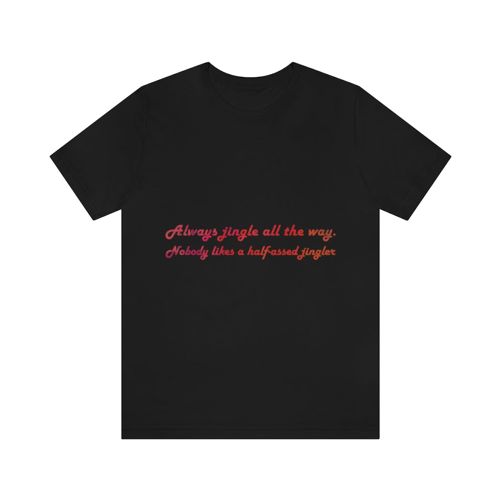 Always Jingle All the Way Christmas Unisex Jersey Short Sleeve T-shirt