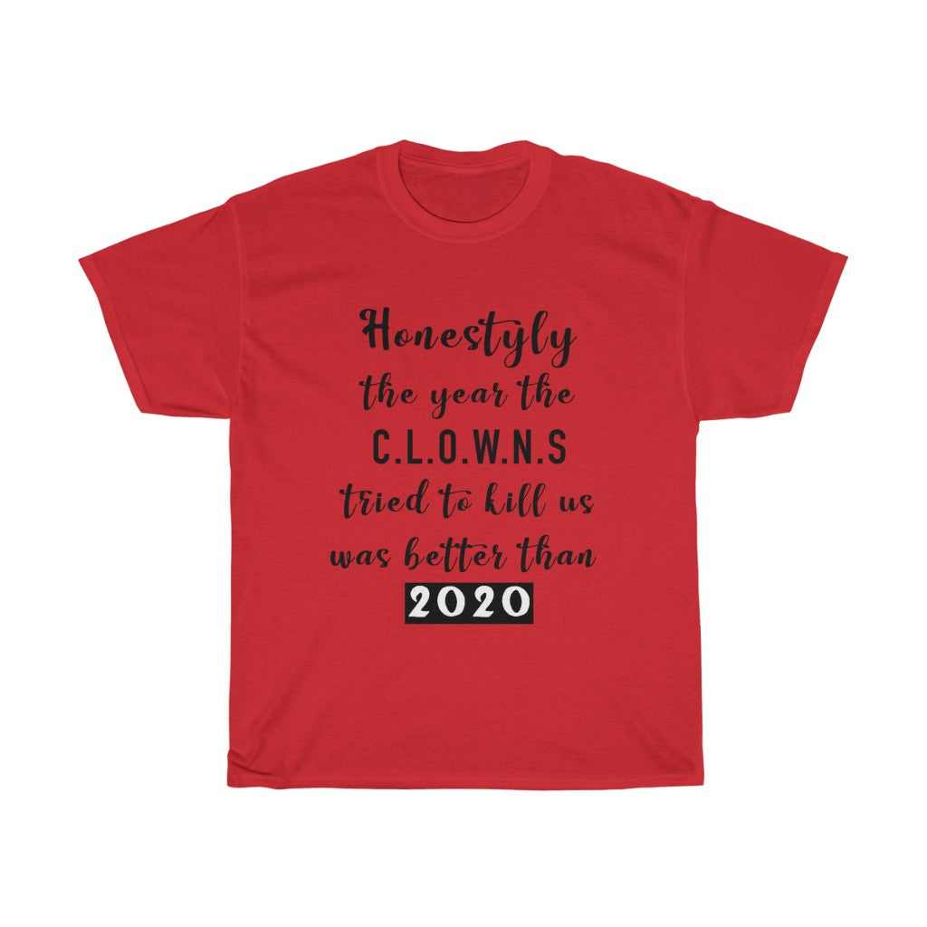 Unisex Heavy Cotton Tee - Honestly the year the clowns tried to kill u