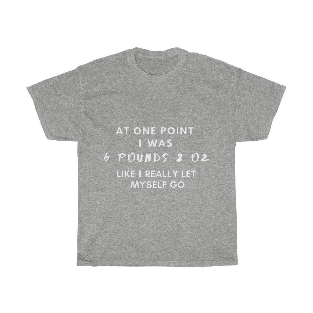 Unisex Heavy Cotton Tee - At one point I was 6 pounds