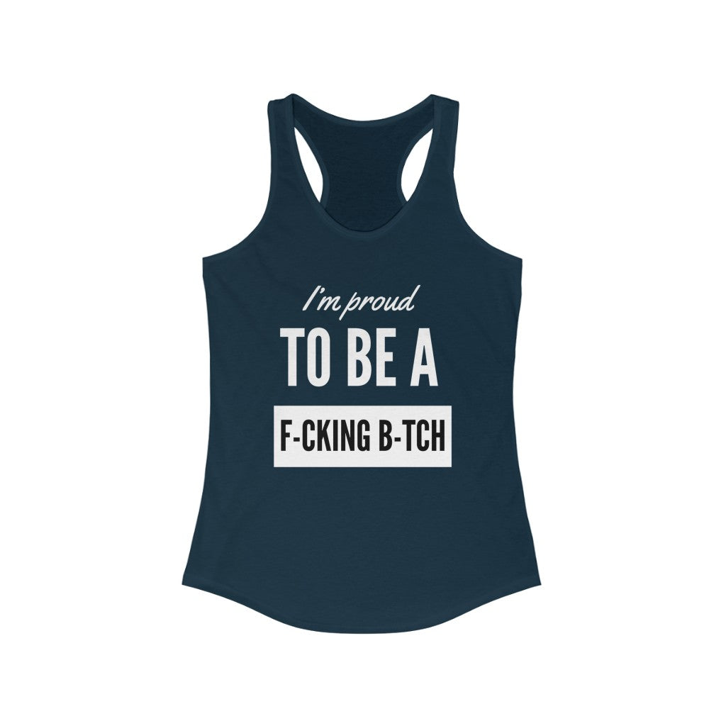 Women's Ideal Racerback Tank - I'm proud to be a f-cking b-tch