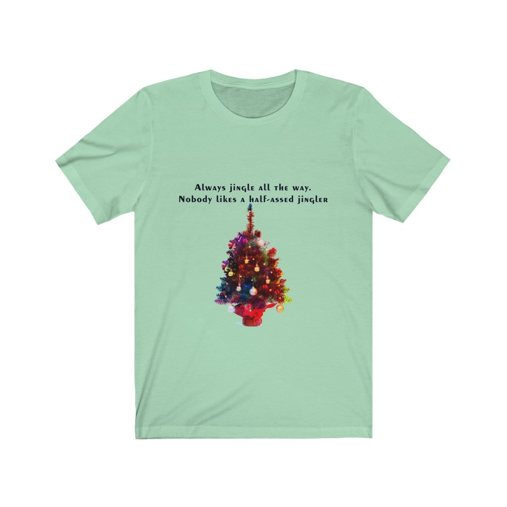 Always Jingle All the Way Christmas Unisex Jersey Short Sleeve T-shirt