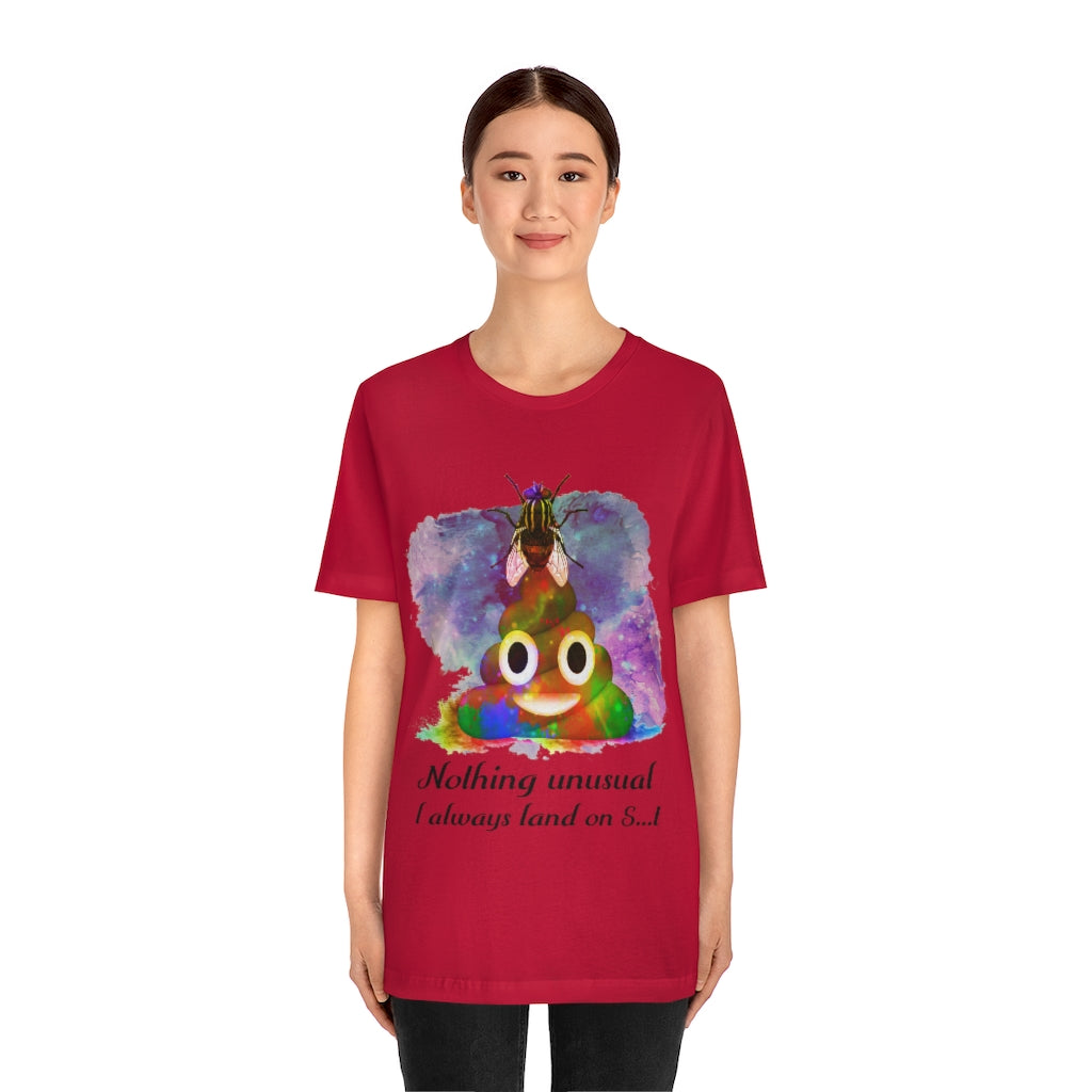 I always land on shit  fly Unisex Jersey Short Sleeve Tee