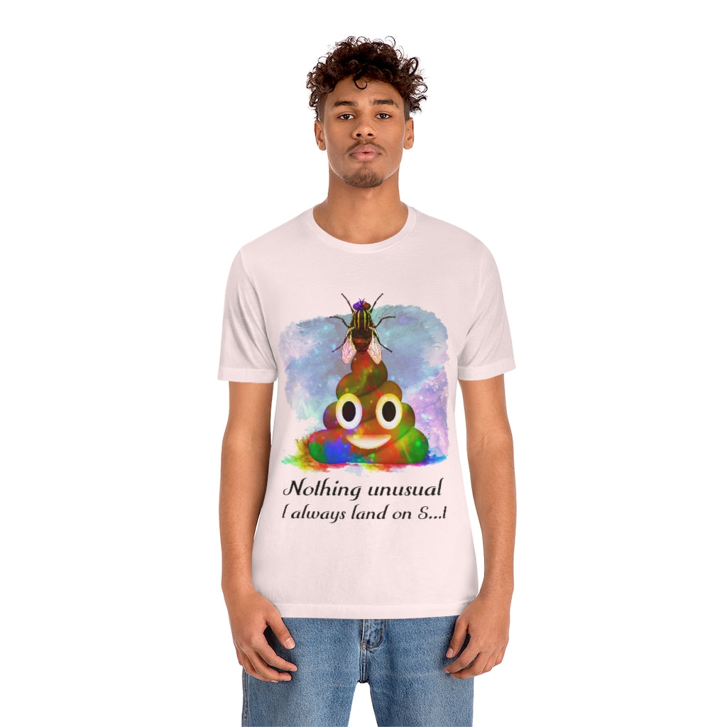 I always land on shit  fly Unisex Jersey Short Sleeve Tee