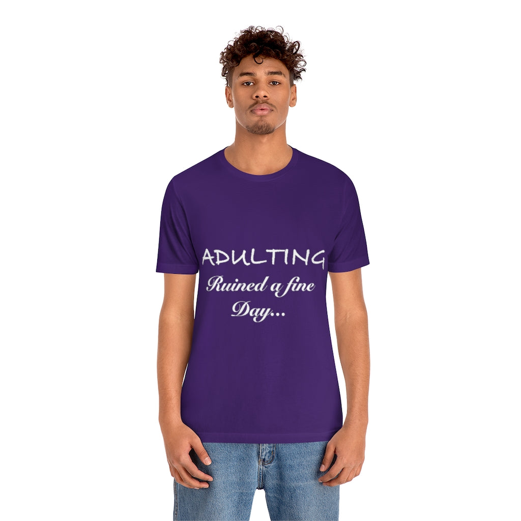 Unisex Jersey Short Sleeve Tee - Adulting ruined a fine day