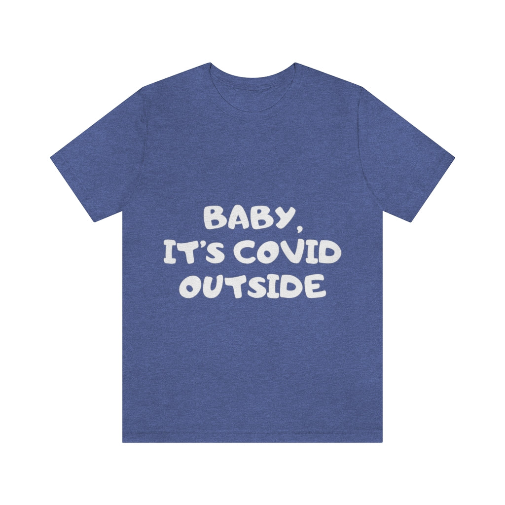 Unisex Jersey Short Sleeve Tee -Baby its cover outside.