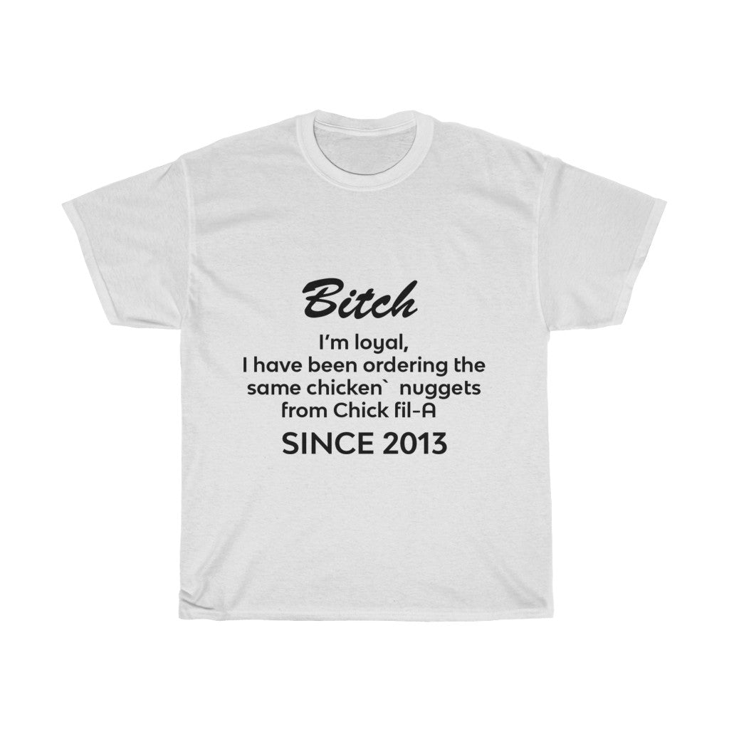 Unisex Heavy Cotton Tee - Bitch I'm loyal