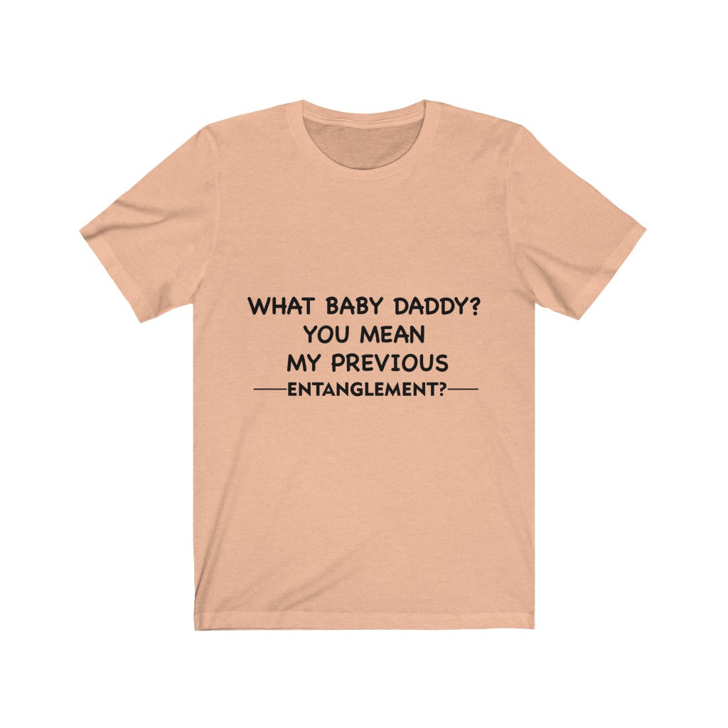 Unisex Jersey Short Sleeve Tee - What Baby Daddy?