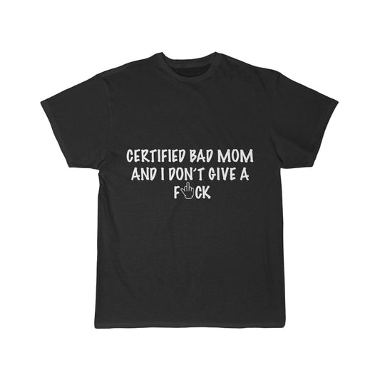 Men's Short Sleeve Tee - certified bad mom and i don't give a fuck