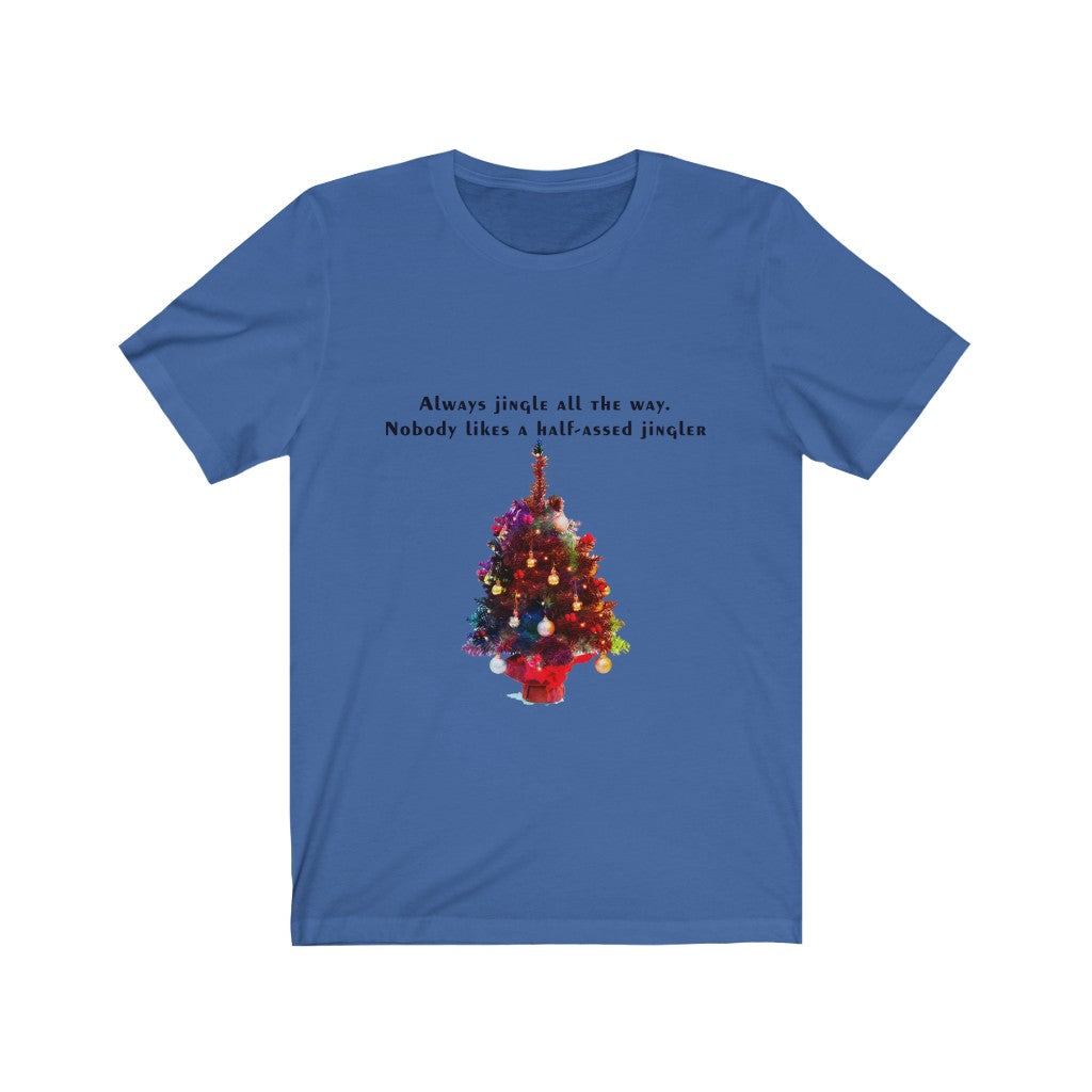 Always Jingle All the Way Christmas Unisex Jersey Short Sleeve T-shirt