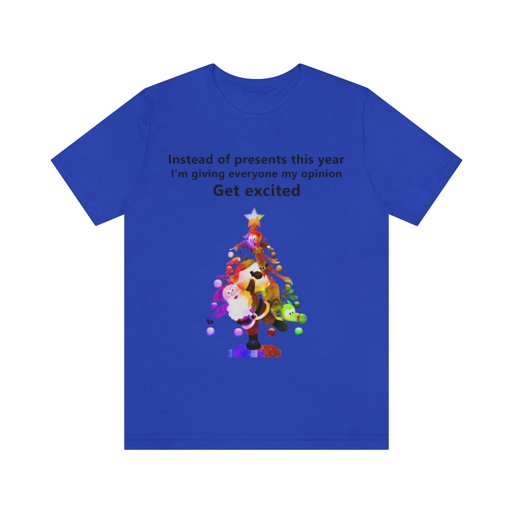 Instead of presents I will be giving everyone my opinion Christmas t-shirt