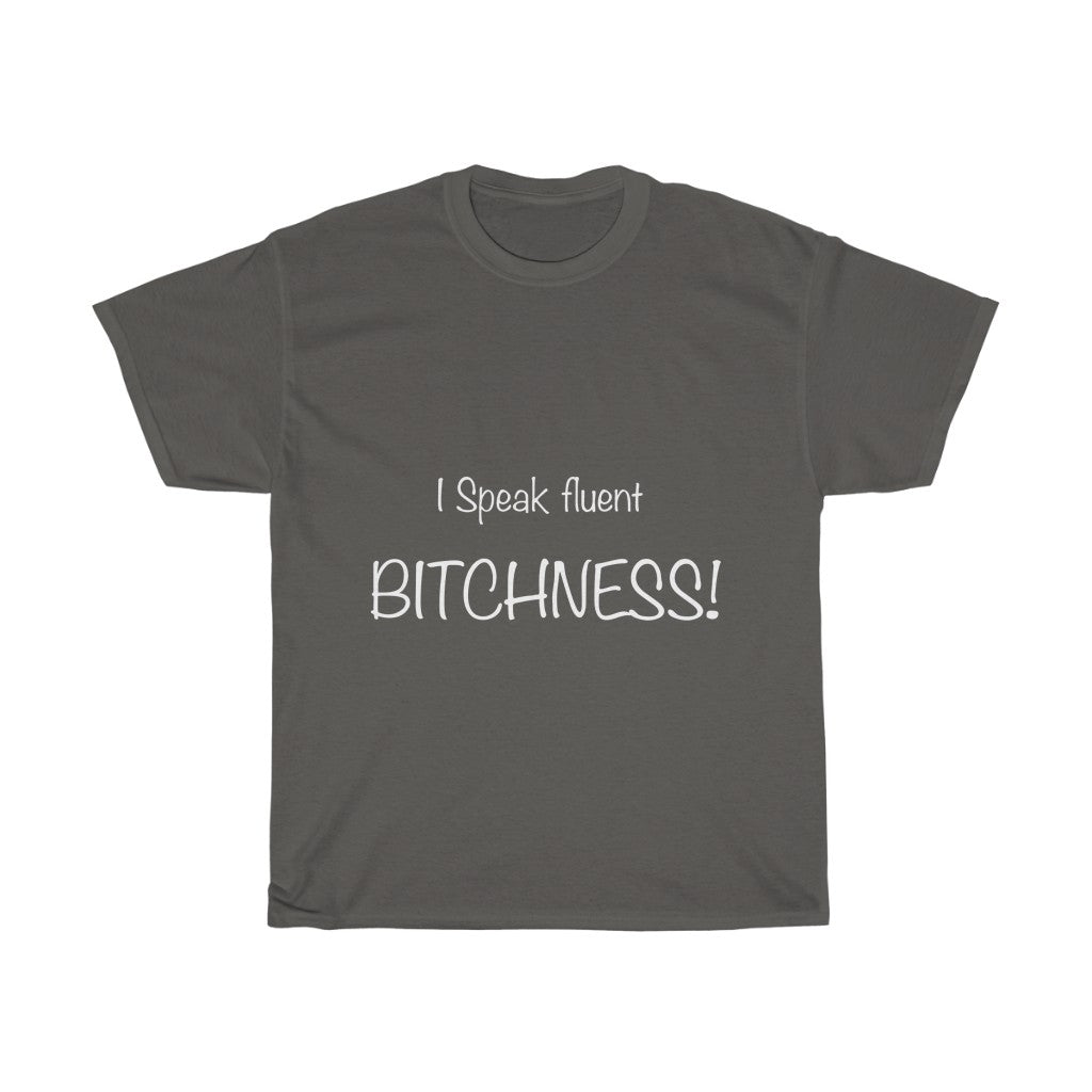 Unisex Heavy Cotton Tee - I speak fluent Bitchness