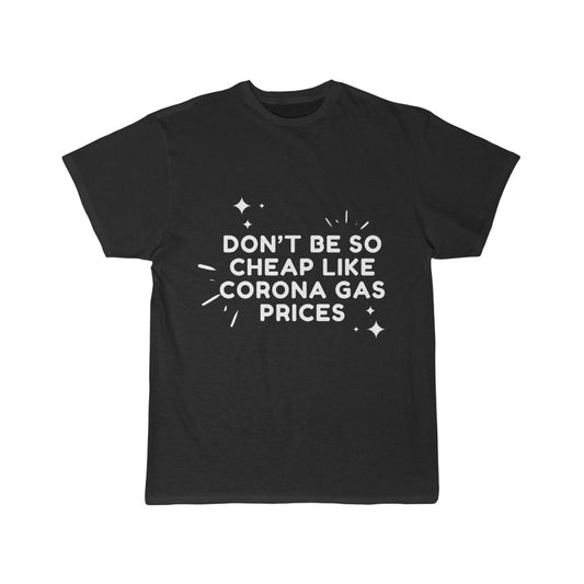 Men's Short Sleeve Tee - Don't be so cheap like corona gas prices