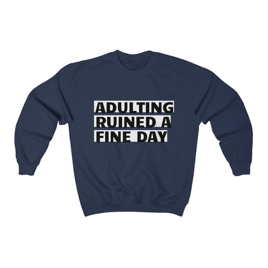 Unisex Heavy Blend™ Crewneck Sweatshirt - Adulting ruined a fine day