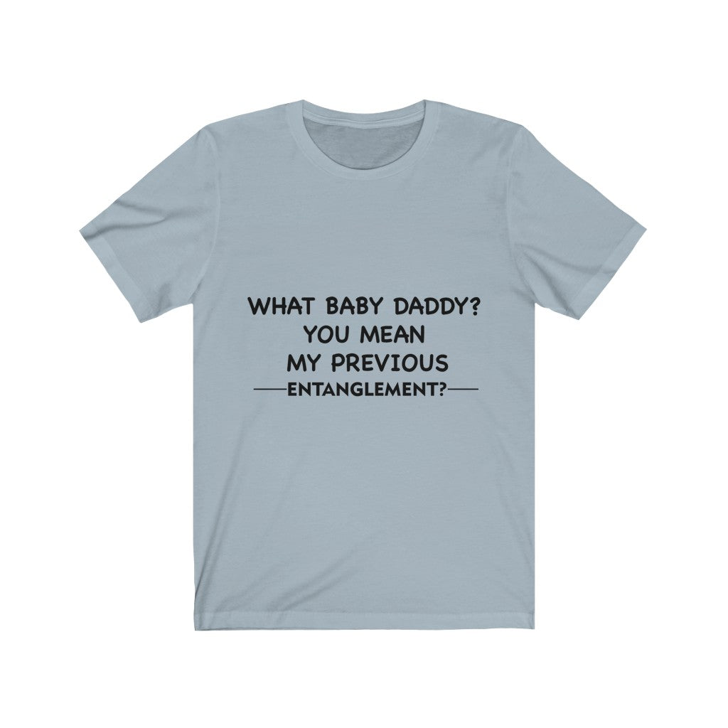 Unisex Jersey Short Sleeve Tee - What Baby Daddy?