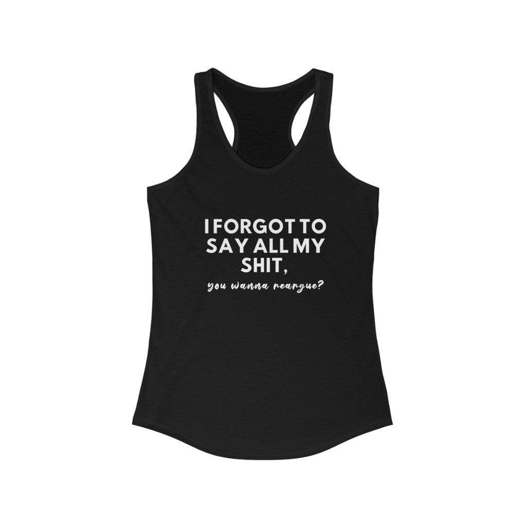 Women's Ideal Racerback Tank - I forgot to say all my shit