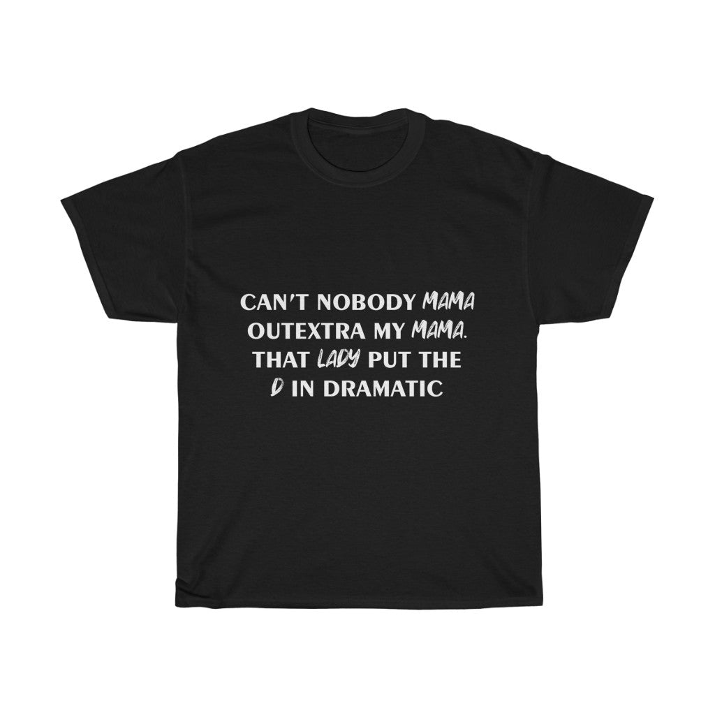 Unisex Heavy Cotton Tee - Can't nobody mama out extra me