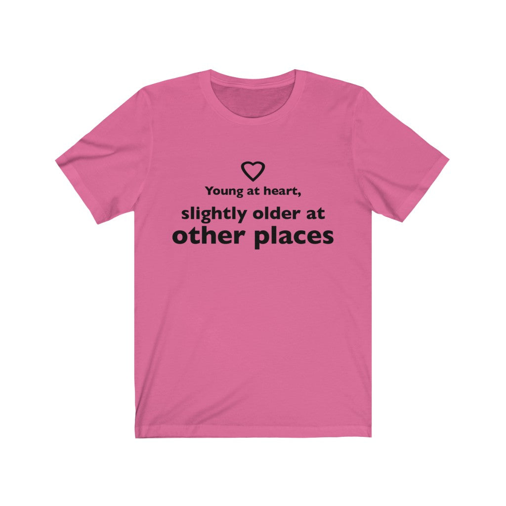 Unisex Jersey Short Sleeve Tee - Young at heart, slightly older at other places