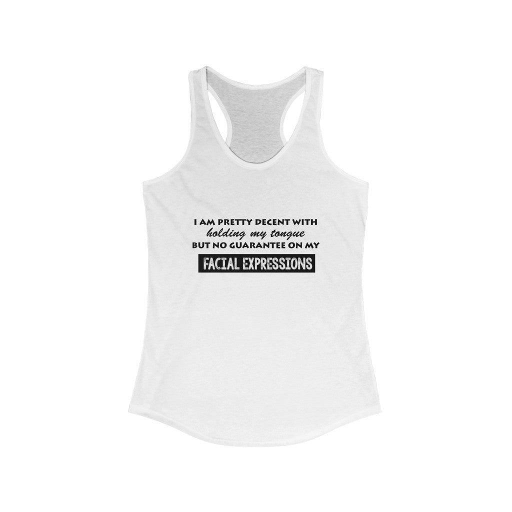 Women's Ideal Racerback Tank - I am pretty decent with holding my tounge