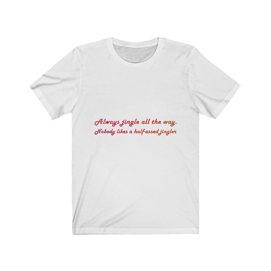 Always Jingle All the Way Christmas Unisex Jersey Short Sleeve T-shirt
