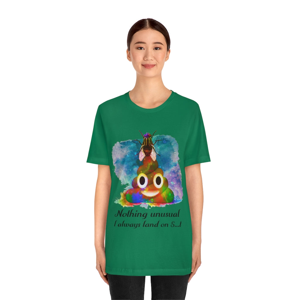 I always land on shit  fly Unisex Jersey Short Sleeve Tee