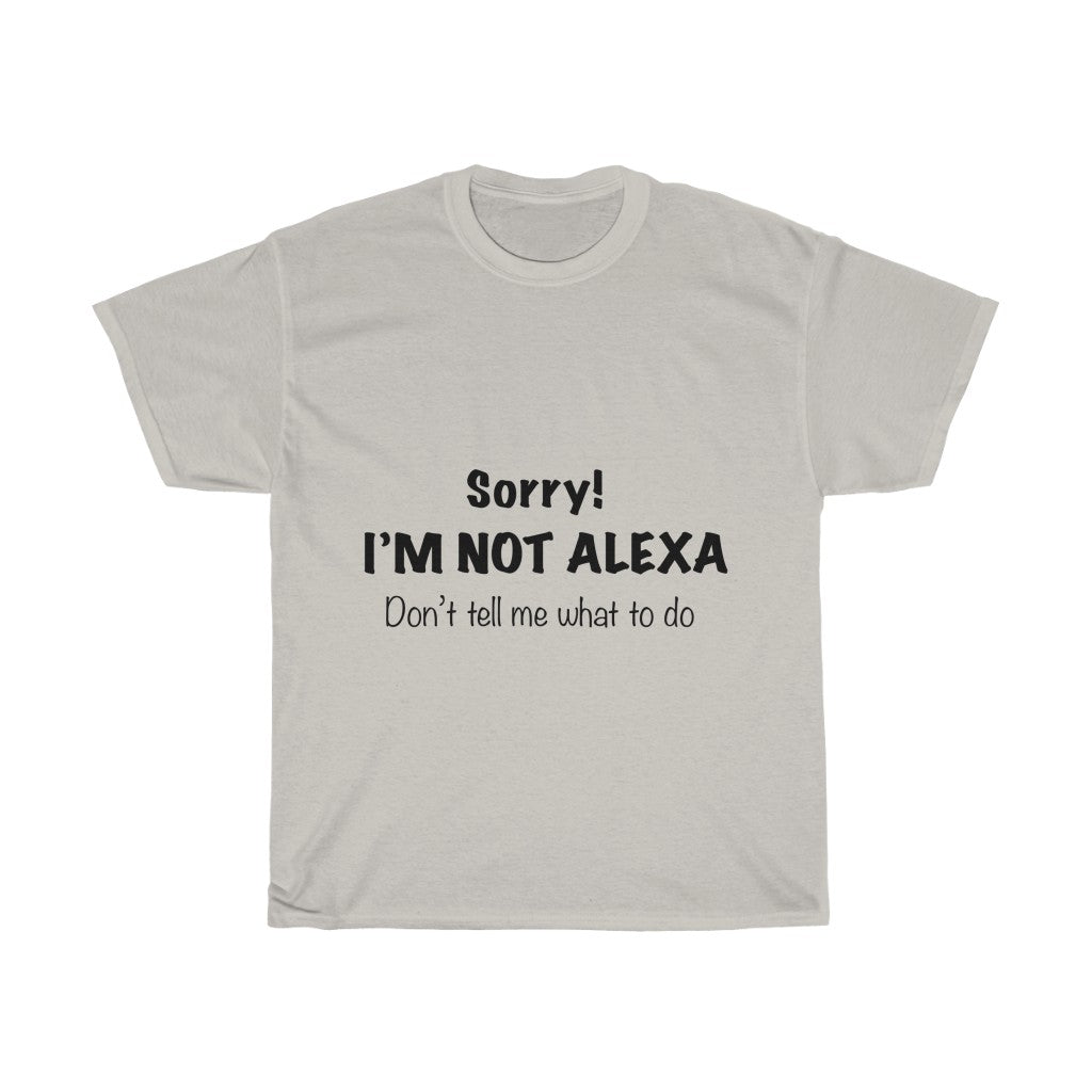 Unisex Heavy Cotton Tee - Sorry! I'm Not Alexa