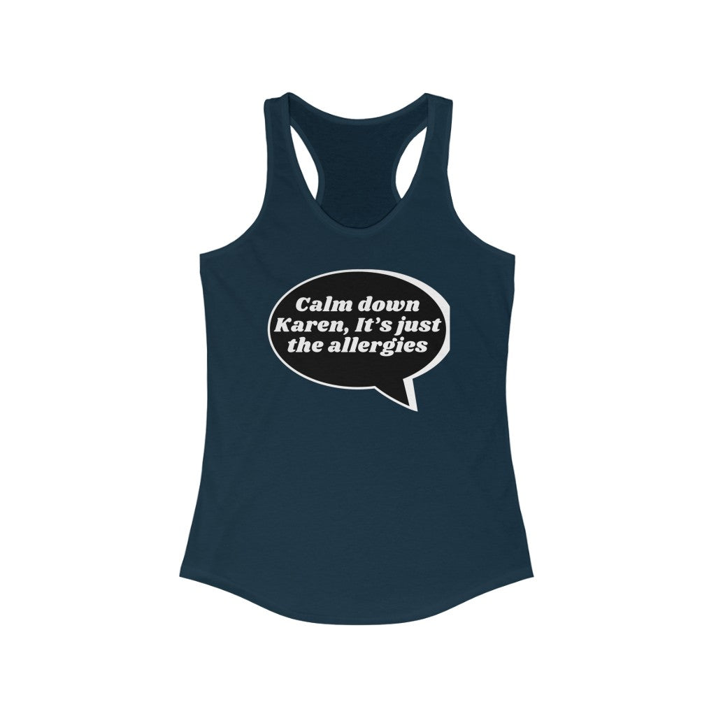 Women's Ideal Racerback Tank - Calm down karen, it's just the allergies