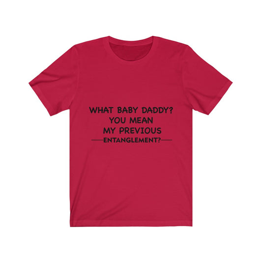 Unisex Jersey Short Sleeve Tee - What Baby Daddy?