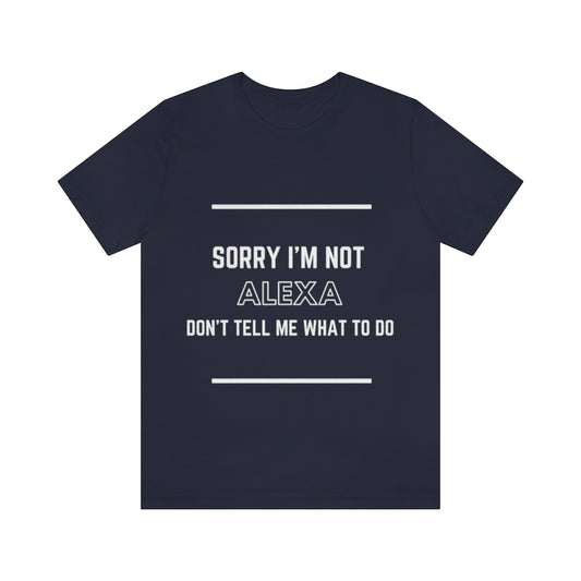 Unisex Jersey Short Sleeve Tee - Sorry im not alexa