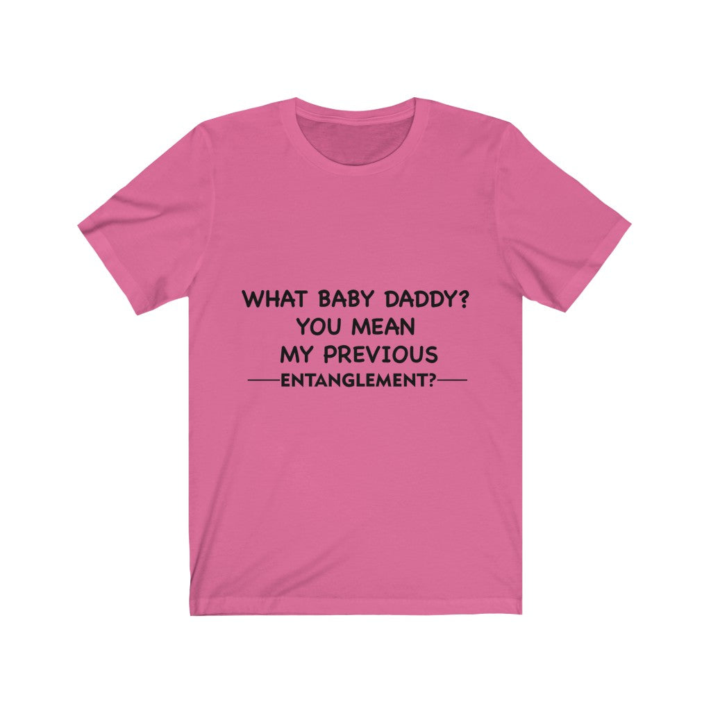 Unisex Jersey Short Sleeve Tee - What Baby Daddy?