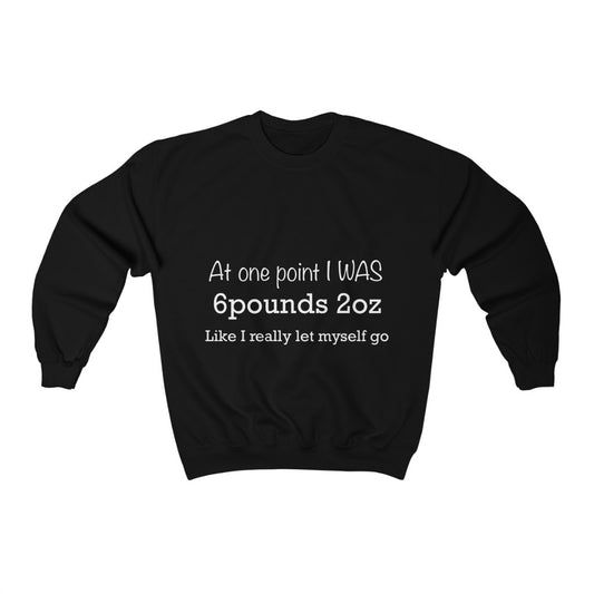 Unisex Heavy Blend™ Crewneck Sweatshirt - At one point i was 6 pounds