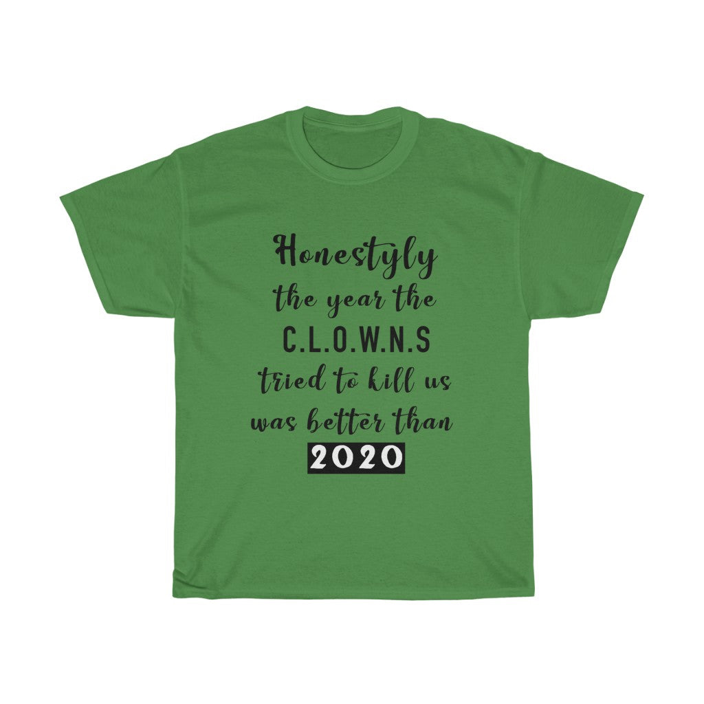 Unisex Heavy Cotton Tee - Honestly the year the clowns tried to kill u