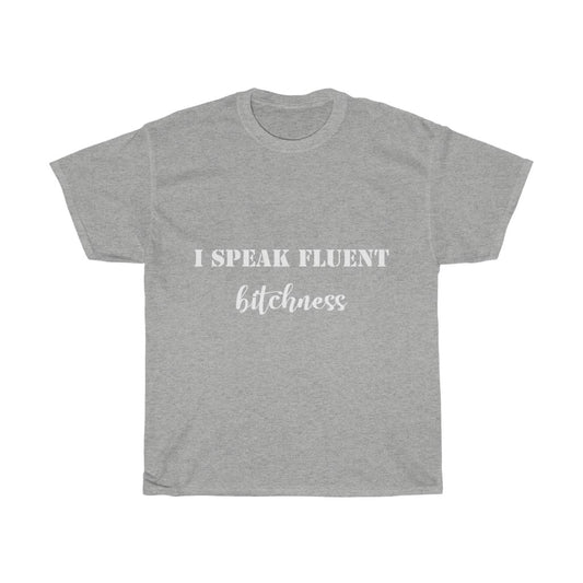 Unisex Heavy Cotton Tee - I speak fluent bitchness