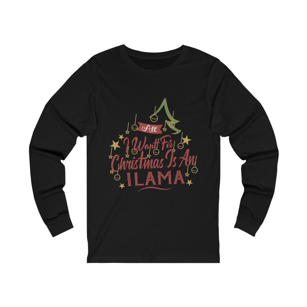 All l want for Christmas is an ILama Christmas Long Sleeve T-shirt