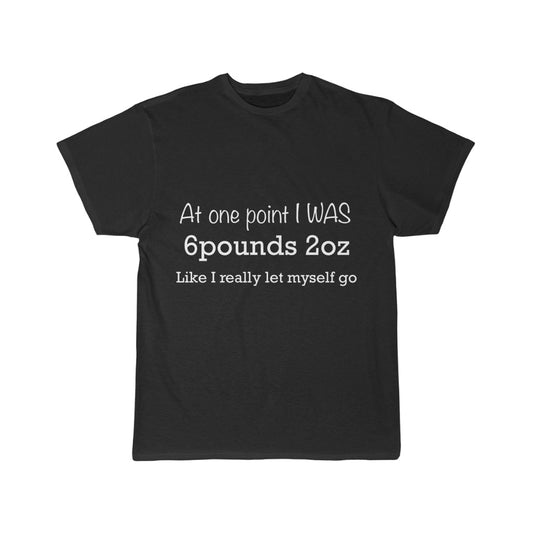 Men's Short Sleeve Tee - At one point i was six pounds