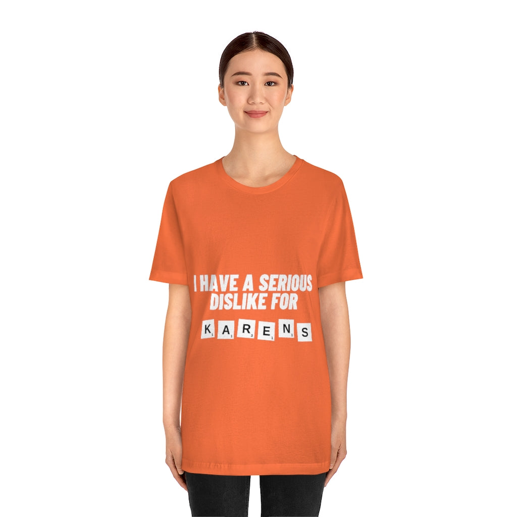 Unisex Jersey Short Sleeve Tee - I Have Serious Dislike for Karens