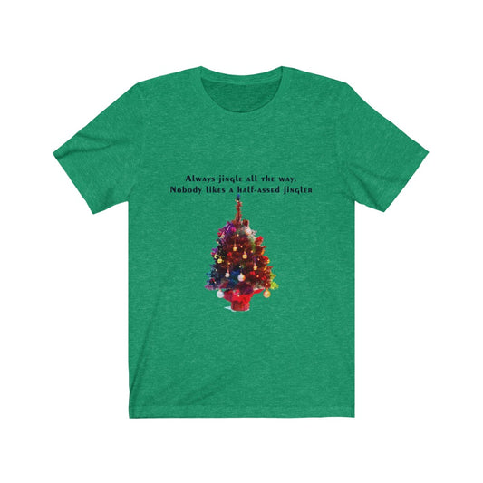 Always Jingle All the Way Christmas Unisex Jersey Short Sleeve T-shirt