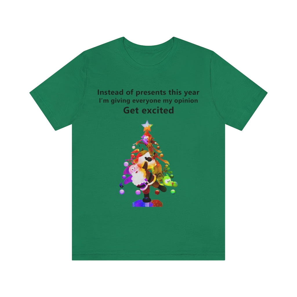 Instead of presents I will be giving everyone my opinion Christmas t-shirt