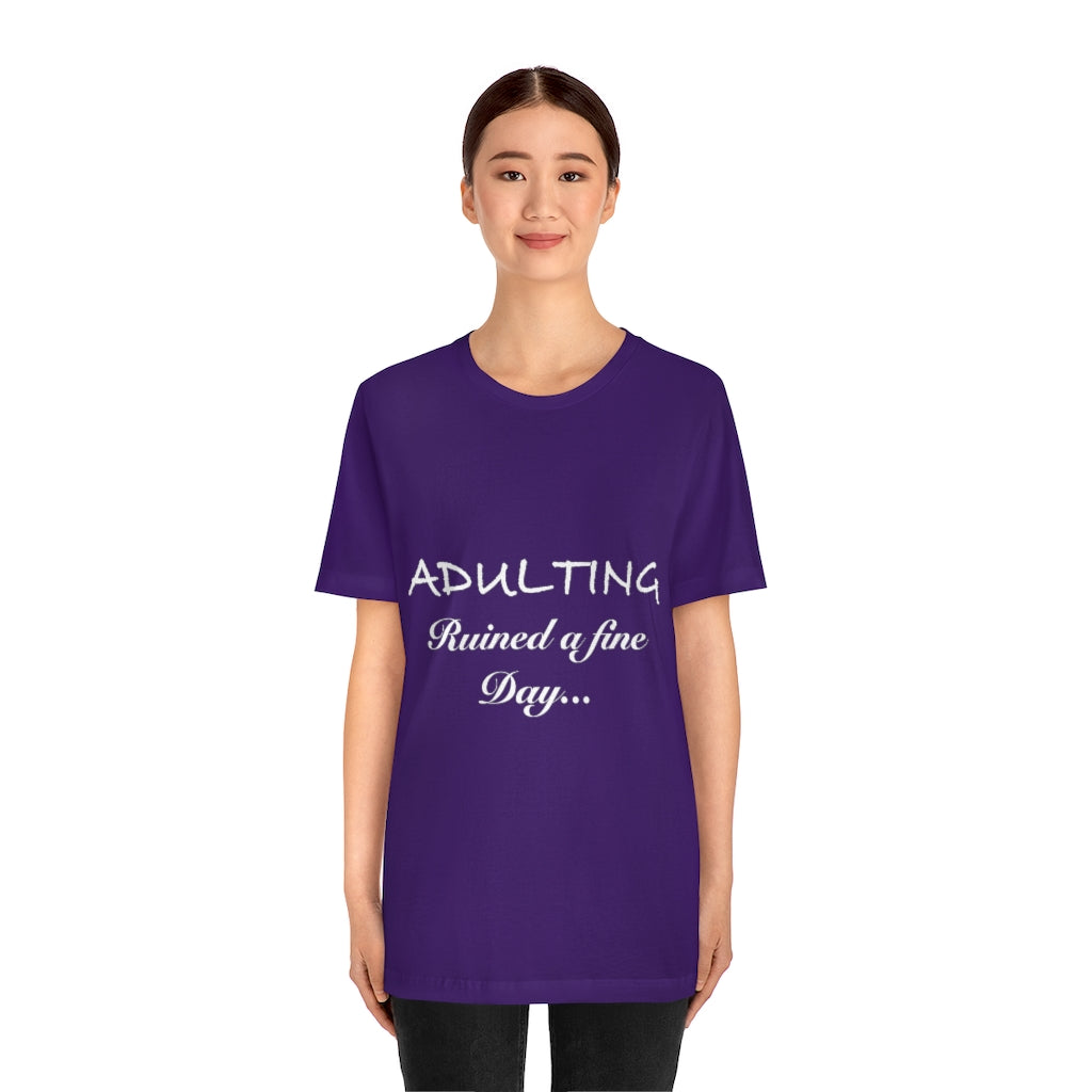 Unisex Jersey Short Sleeve Tee - Adulting ruined a fine day