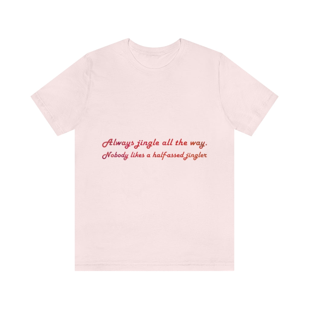 Always Jingle All the Way Christmas Unisex Jersey Short Sleeve T-shirt