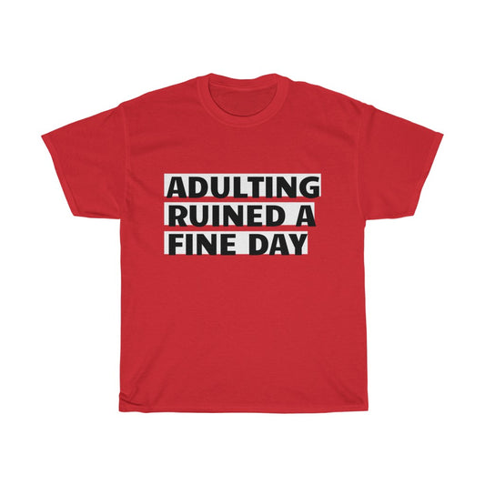 Unisex Heavy Cotton Tee - Adulting ruined a fine day