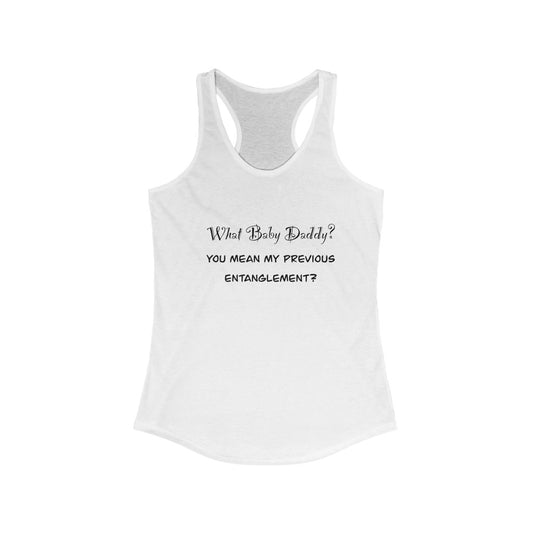 Women's Ideal Racerback Tank - What baby daddy?